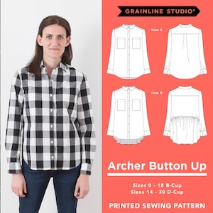 May include: A sewing pattern for a button-up shirt called "Archer Button Up" by GrainLine Studio. The pattern includes two views: a classic button-up shirt and a shirt with a gathered back. Sizes are available for 0-18 B-Cup and 14-30 D-Cup.