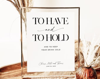 To Have and To Hold, Wedding Drink Koozie, Can Cooler Sign, Koozie Favor Sign, Modern Minimalist Wedding Template, Wedding Sign Template