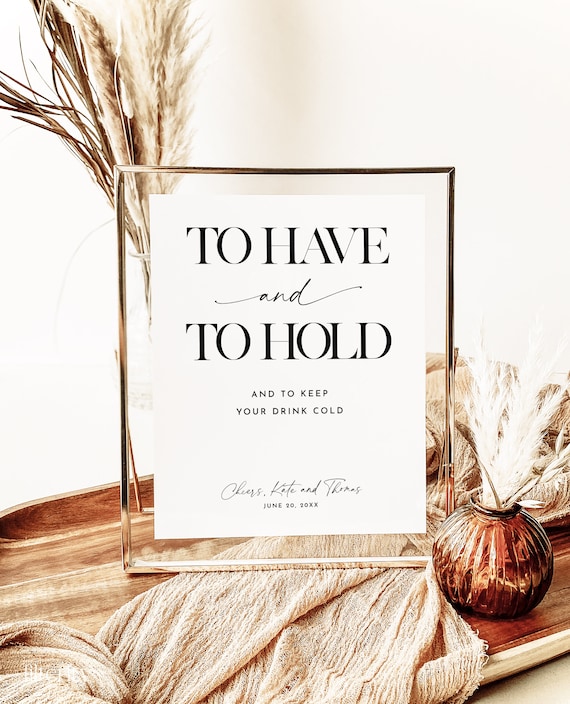 To Have and To Hold, Wedding Drink Koozie, Can Cooler Sign, Koozie Favor Sign, Modern Minimalist Wedding Template, Wedding Sign Template
