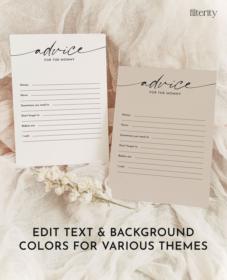 May include: Two printable cards with a beige background and black text. The cards are titled "advice for the mommy" and have lines for guests to write advice for a new mom. The text on the cards reads: "Always", "Never", "Sometimes you need to", "Don't forget to", "Babies are", "I wish".