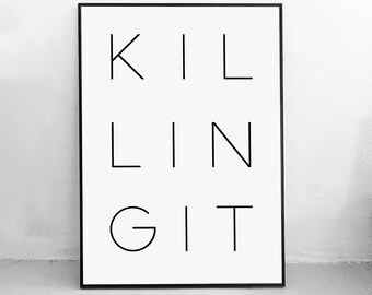 Modern Wall Art, Digital Trending Art, Minimalist Poster, Typography Black and White Quote Art Print 'Killing It'.