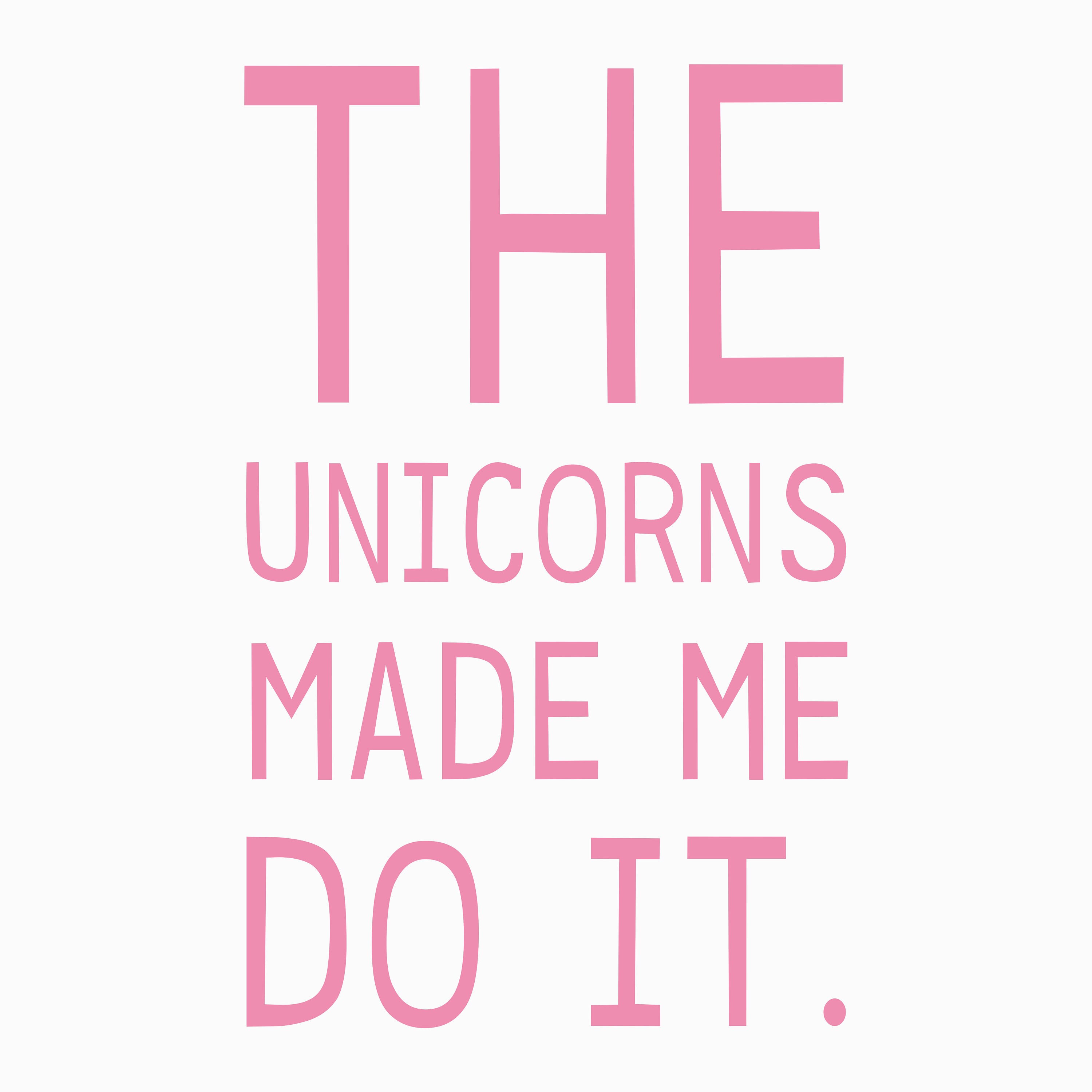 The Unicorns Made Me Do It, Nursery Art Unicorn Quote, Funny Cute Quote ...