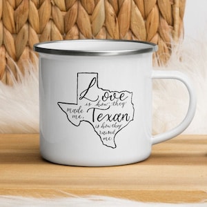 Enamel Coffee Mug White &quot;Love is how they made me, Texan is how they made me&quot; Texas Gift Aggie Texas State Pride Outline Calligraphy