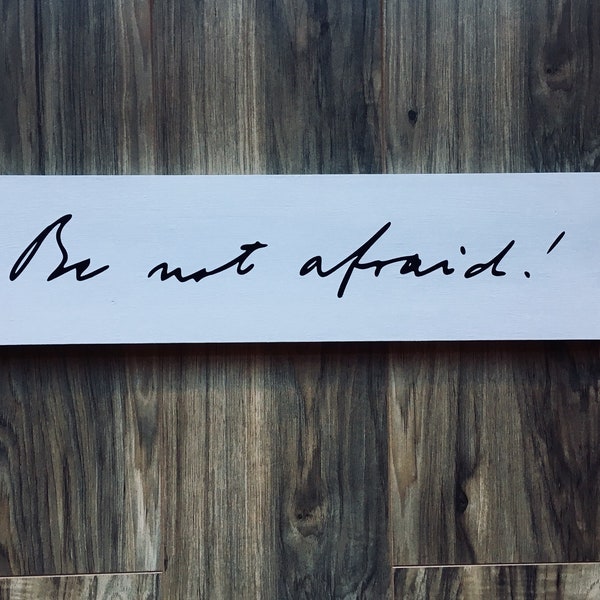 Be Not Afraid! Quote and Writing from Saint Pope John Paul II on wood board