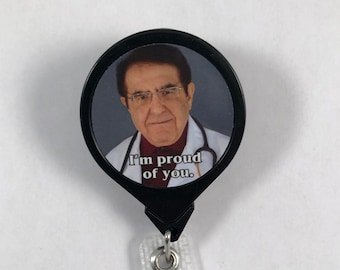 My 600 lb. Life Dr. Nowzaradan Jumbo Retractable Badge Reel "I'm Proud Of You"