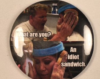 Gordon Ramsay "What are you? An idiot sandwich" Refrigerator Magnet