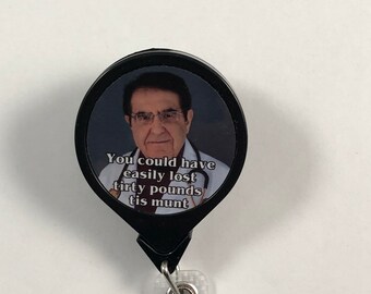 My 600 lb. Life Dr. Nowzaradan Jumbo Retractable Badge Reel "Tirty Pounds Tis Munt"