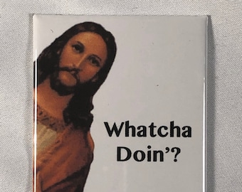 Jesus "Whatcha Doin'?" Refrigerator Magnet