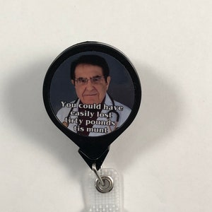 My 600 lb. Life Dr. Nowzaradan Jumbo Retractable Badge Reel &quot;Tirty Pounds Tis Munt&quot;
