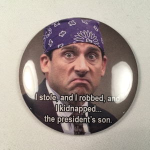Prison Mike &quot;I kidnapped the president&#39;s son&quot; Fridge Magnet, Pin, or Bottle Opener