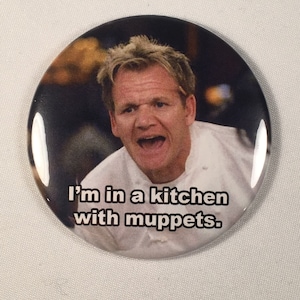 Gordon Ramsay &quot;I&#39;m in a kitchen with muppets.&quot; Refrigerator Magnet