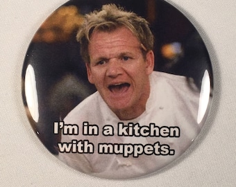 Gordon Ramsay "Estoy en una cocina con muñecos". Imán para refrigerador.