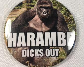 Harambe Dicks Out Refrigerator Magnet / Pin / Bottle Opener