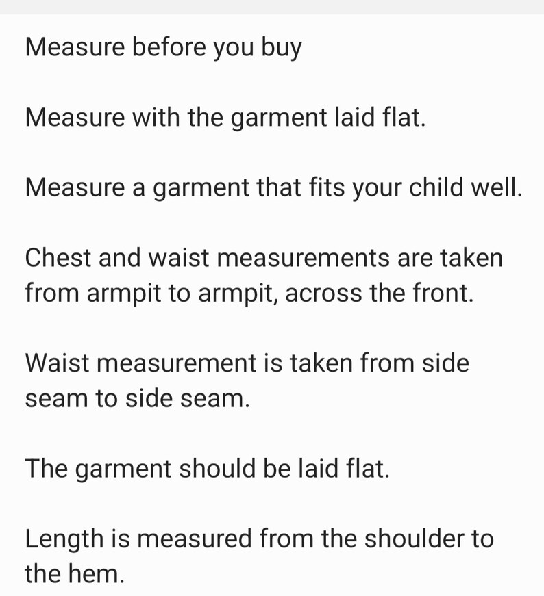 May include: White text on a black background provides instructions for measuring clothing. The text advises measuring a garment that fits well, measuring chest and waist from armpit to armpit, and measuring length from shoulder to hem.