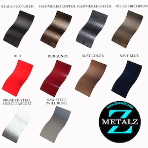 May include: A chart showing different metal finishes for a metal sign. The finishes include black textured, hammered copper, hammered silver, oil rubbed bronze, red, burgundy, rust color, navy blue, brushed steel and clear coat, and raw steel (will rust).