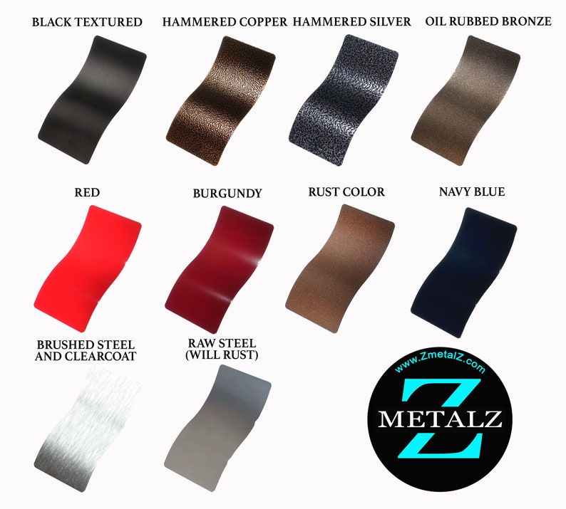May include: A chart showing different metal finishes for a metal sign. The finishes include black textured, hammered copper, hammered silver, oil rubbed bronze, red, burgundy, rust color, navy blue, brushed steel and clear coat, and raw steel (will rust).