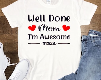 Well done Mom, unisex shirts, baseball, comedy shirts funny shirt, Im awesome