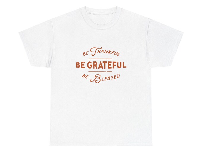 Grateful Thankful Blessed Thanksgiving Tee Shirt,, Unisex Cotton Tshirt, Thankful Grateful Tee, Blessed Thanksgiving Shirt, Be Grateful