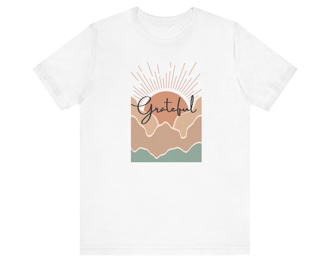 Grateful Tshirt,tee - Unisex Jersey Tee for Men and Women, Positive Vibes Shirt, Thankful Tee, Gratitude Top, Inspirational Tshirt,