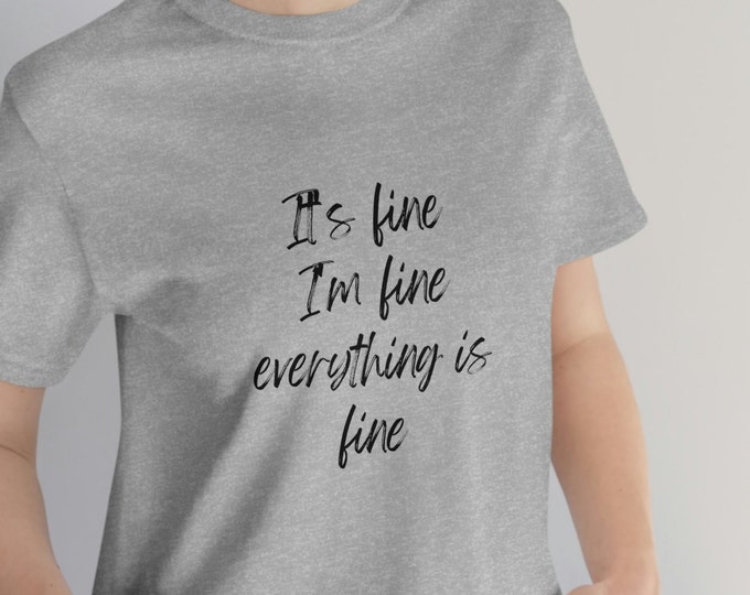 I'm Fine Unisex Jersey Short Sleeve Tee