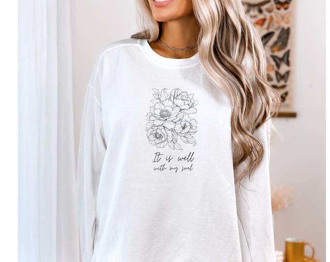 It is Well with my Soul | Floral Script Sweatshirt | Hand drawn flowers| Boho design