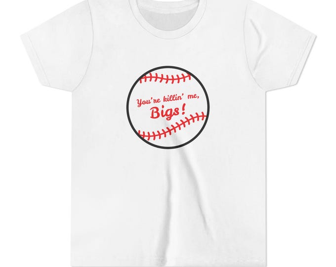 Youth Baseball Graphic Tee: "You're Killin' Me, Bigs!" Kids Sports Shirt