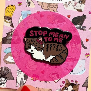The Original Stop Mean To Me Pin – Cat Meme pin, sad cat meme enamel pin, uwu cat pin, funny sad pink heart cat pin, kawaii pink sad cat
