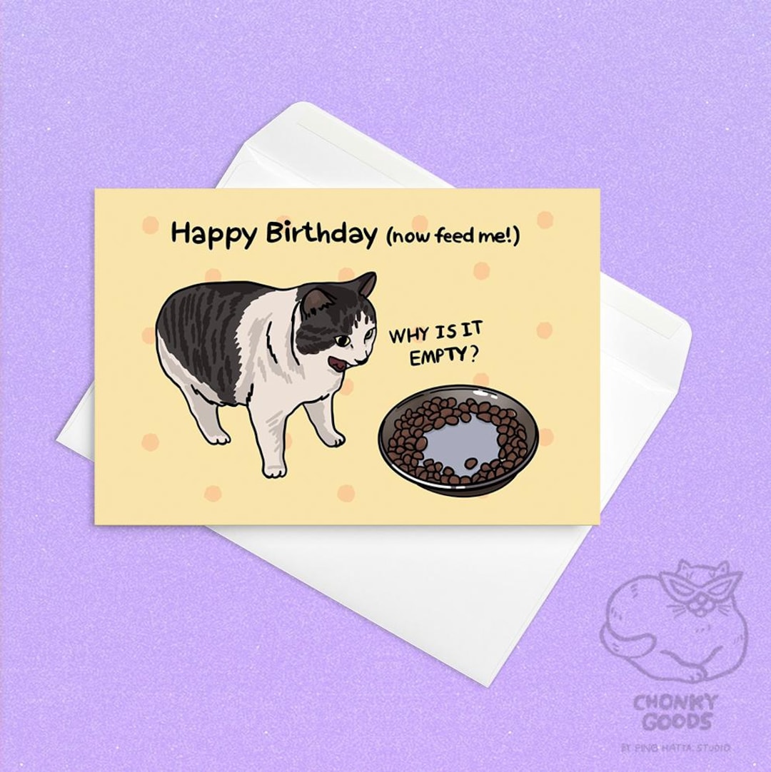 Happy Birthday Now Feed Me – Funny Birthday Fat Cat, Funny Birthday Cat ...