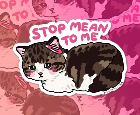 Stop Mean to Me Kawaii Pink Crying Cat Die Cut Sticker Cat | Etsy