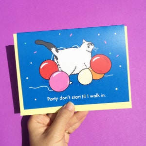 Party balloon cat birthday card - party don't start til I walk in cat, meme birthday, cat meme birthday card, cat birthday. cat party hard