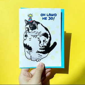 Oh Lawd He 30 fat standing chonky cat - fat cat birthday he coming I have birthdays, funny birthday cat meme card, party birthday cat card