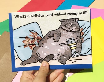 What's a Birthday Card Without Money in it - fat cat holding money birthdays card, funny birthday cat meme card, rich cat birthday card