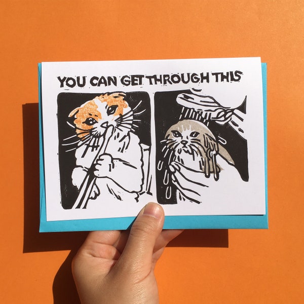 Sad cat meme You cat get through this – sad cat shower, sad cat getting ready, funny linocut hand print cat meme card, funny cat meme card