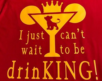 Lion King Just Can't Wait to be DRrinKING Around the World Shirt