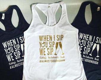 When I Sip You Sip We Sip Bachelorette Party Shirt