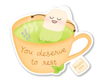 You Deserve to Rest Sticker, Self Care, Self Love Sticker, Positivity Sticker, Cute Tea Sticker