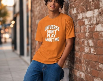 "Unisex ""Universe spielen nicht über mich"" Grafik-T-Shirt - Ermächtigung Statement-Shirt."