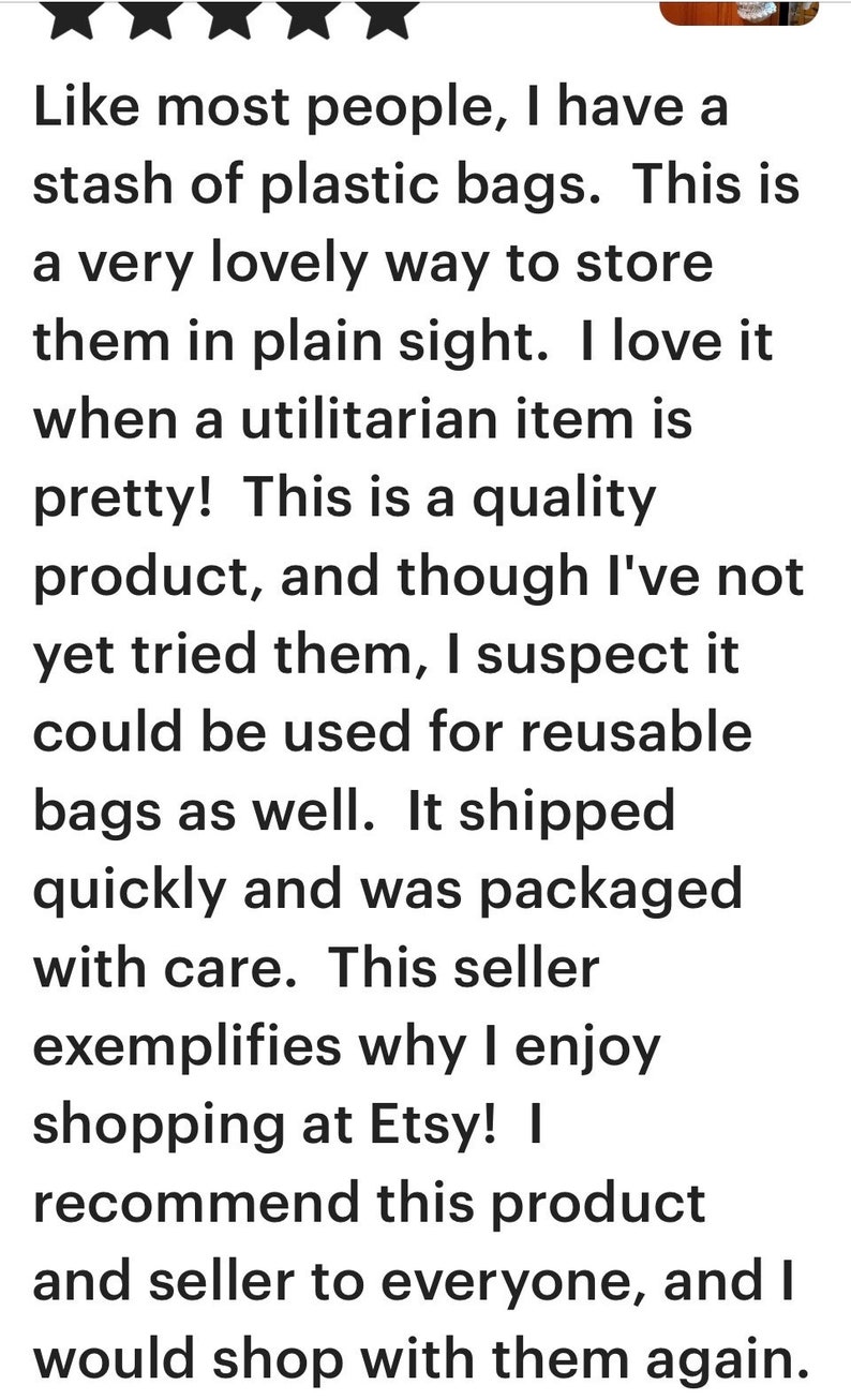 Customer review stating that they love that such a utilitarian item is so pretty. This is a quality product and they suspect it could be used for reusable bags as well. This seller exemplifies why I enjoy shopping on Etsy! I recommend this product!