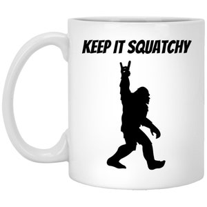 Keep It Squatchy - Funny Bigfoot Sasquatch 11oz. Mug