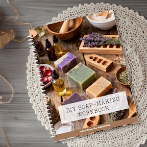 DIY Soap Making Workbook | Melt and Pour and Cold Process Guide | Printable PDF with Recipes, Instructions and Planning Templates