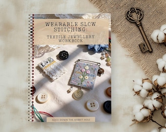 Wearable Slow Stitching Textile Jewellery Workbook | Fabric Brooch and Pendant, Hand Stitching, Mindful Sewing Project Guide