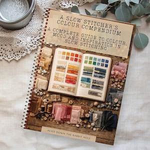 A Slow Stitcher's Colour Compendium | 208-page Workbook | Textile Colour Guide | Colour Theory for Stitchers | Fabric and Thread Inspiration