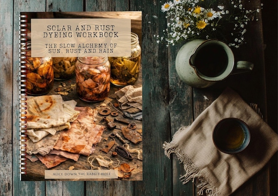 Solar and Rust Dyeing Workbook (new edition) | Botanical Dye Jars, Rust Dyeing and Experimental Textile Colour