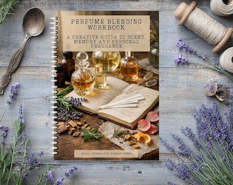 Perfume Blending Workbook - New Premium Edition | Scent, Memory and Storytelling | Creative Fragrance Making Guide | 177-Page Digital PDF
