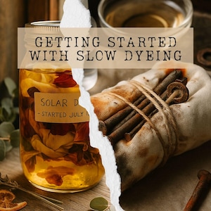 May include: A glass jar filled with liquid and plant matter labeled Solar D, alongside a fabric bundle tied with twine containing rusted metal objects. The image features the text Getting Started With Slow Dyeing in a serif font overlay.