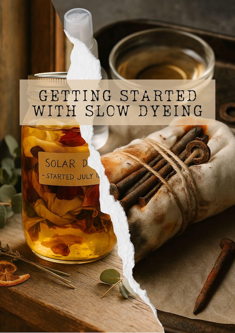 May include: A glass jar filled with liquid and plant matter labeled Solar D, alongside a fabric bundle tied with twine containing rusted metal objects. The image features the text Getting Started With Slow Dyeing in a serif font overlay.