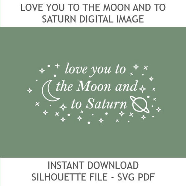 Love You To The Moon And To Saturn Design SVG cut file - Silhouette / Cricut Digital file PDF PDF Taylor Swift Inspired Seven