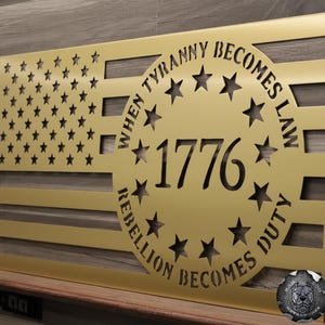 When Tyranny Becomes Law, Rebellion Becomes Duty American Flag Patriotic Metal Sign - Bad Dog Metalworks Home Decor Patriotic Gifts Man Cave Spanish Gold