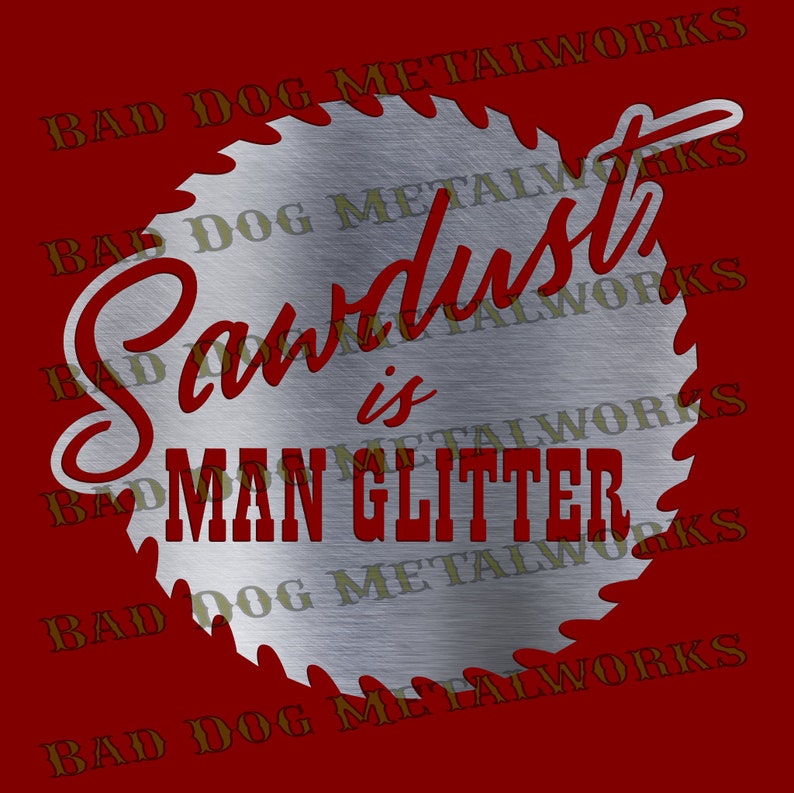 Download Sawdust Is Man Glitter Svg Dxf Bad Dog Metalworks Etsy PSD Mockup Templates