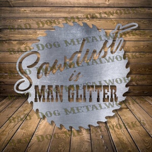 Sawdust es Man Glitter Saw Dxf/Svg - Descarga digital de Bad Dog Metalworks - Láser CNC Plasma Waterjet - Hoja de sierra Dxf - Hoja de sierra Man Cave Svg